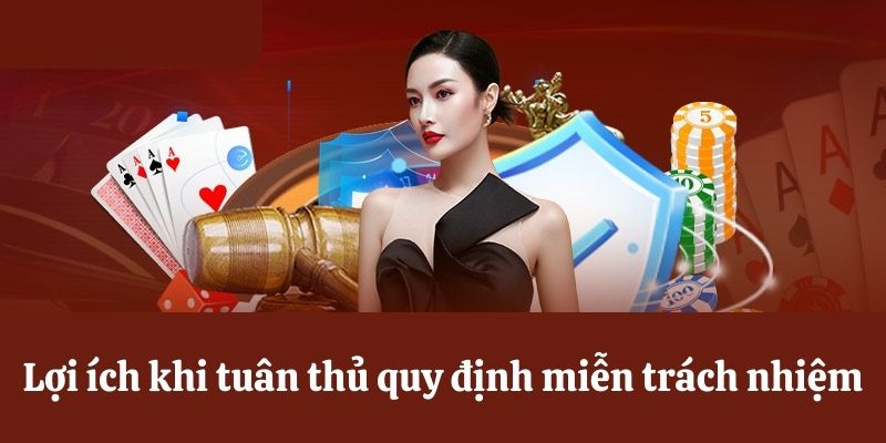 Lợi ích khi tuân thủ quy định miễn trách nhiệm