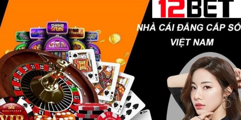 Tổng quan về nhà cái 12Bet 